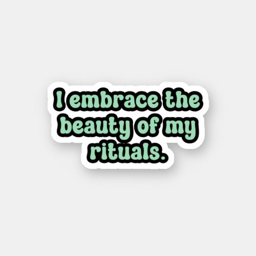 I embrace the beauty of my rituals Green OCD  Sticker