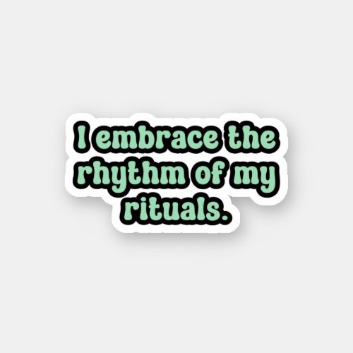I embrace the rhythm of my rituals Green OCD  Sticker
