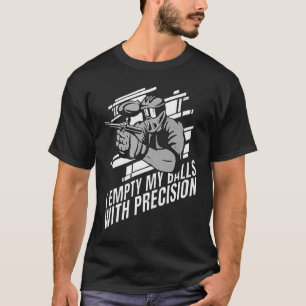 I Empty My Balls With Precision Paintballer Paintb T-Shirt