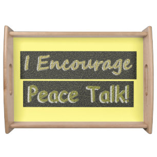 "I Encourage Peace Talk!" Cute Design. Buy Now Serving Tray