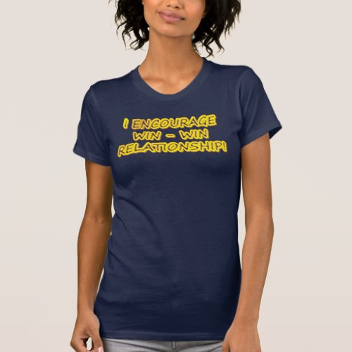 I Encourage Win_Win Relationship Design Buy T_Shirt