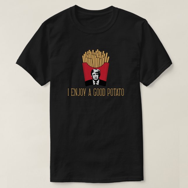 I Enjoy A Good Potato - Donald Trump T-Shirt (Design Front)