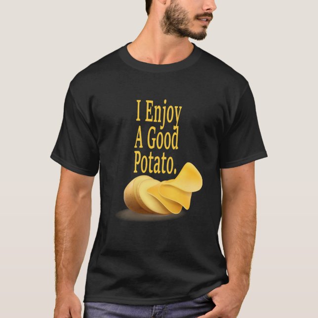 I Enjoy A Good Potato Funny Food Lover T-Shirt (Front)
