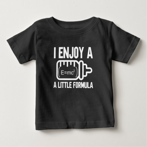 I Enjoy A Little Formula Funny Cute Infant Newborn Baby T_Shirt