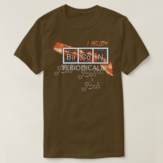I Enjoy Bacon Periodically Periodic Elements Table T-Shirt (Design Front)