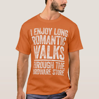 I Enjoy Long Romc Walkshroughhe Hardware Store gir T-Shirt