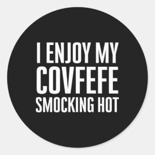 I Enjoy My Covfefe Smocking Hot Anti-trump  Classic Round Sticker