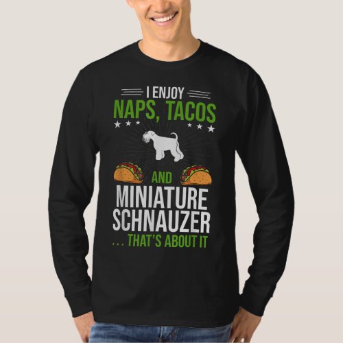 I Enjoy Naps Tacos and Miniature Schnauzer Dog Lov T_Shirt