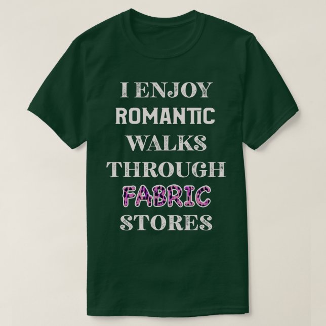 I Enjoy Romantic Walks Through Fabric Stores Women T-Shirt (Design Front)
