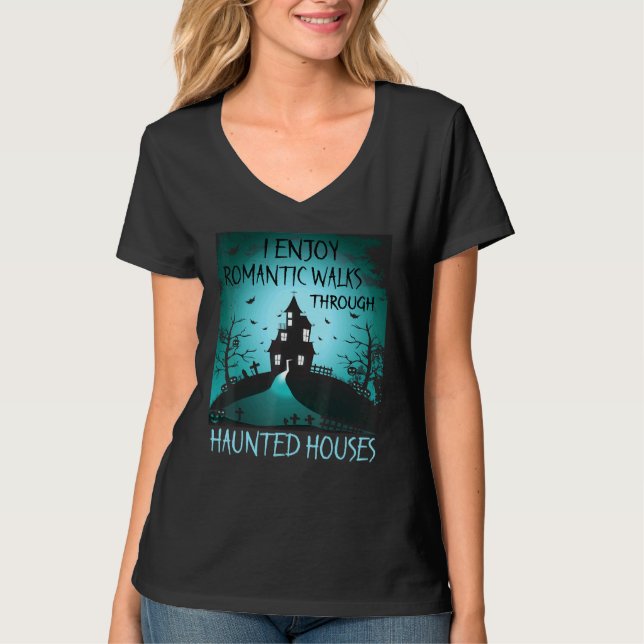 I Enjoy Romantic Walks Through Haunted Houses Hall T-Shirt (Front)