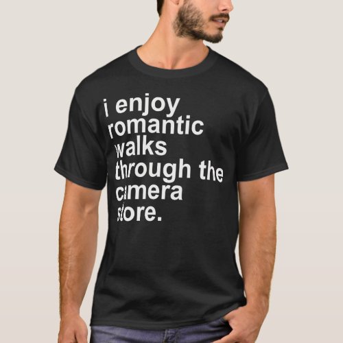 I Enjoy Romantic Walks Through The Camera Store T_Shirt