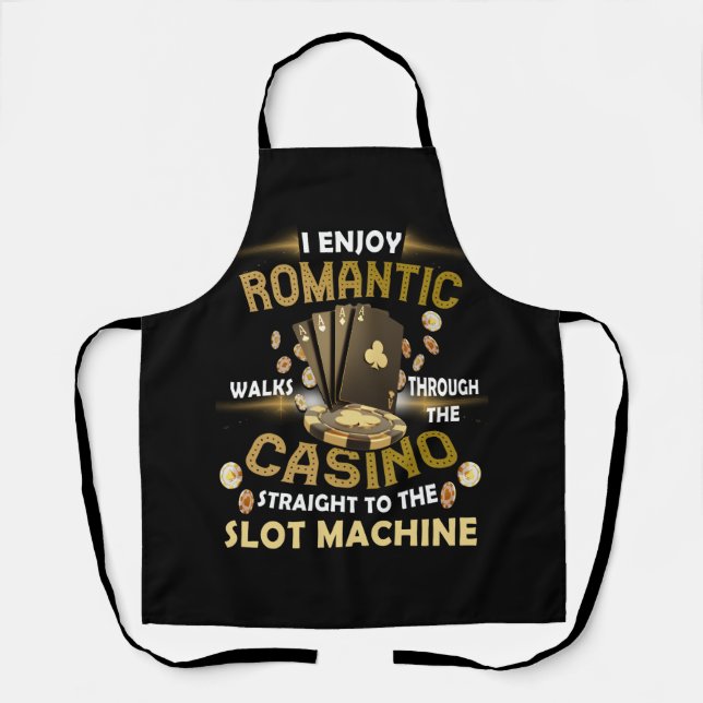 I Enjoy Romantic Walks Through The Casino Poker Ga Apron (Front)