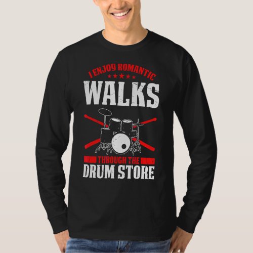 I Enjoy Romantic Walks Through The Drum Store Musi T_Shirt