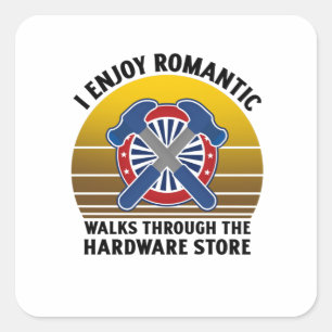 I enjoy romantic walks through the hardware square sticker