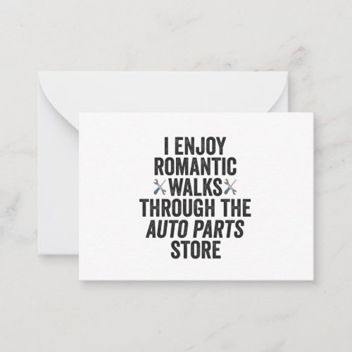 I Enjoy Romantic Walks Throught The Auto Part Gift Note Card