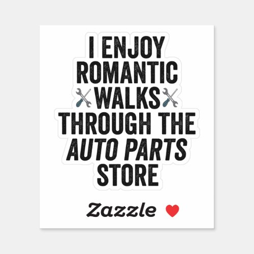 I Enjoy Romantic Walks Throught The Auto Part Gift Sticker