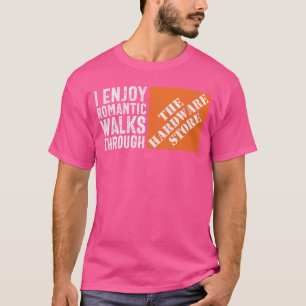 I Enjoy Romc Walkshrough the Hardware Store Funny  T-Shirt