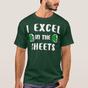I Excel in the Sheets Funny Accounting T-Shirt