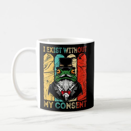 I Exist Without My Consent Frog Vintage I Exist Wi Coffee Mug
