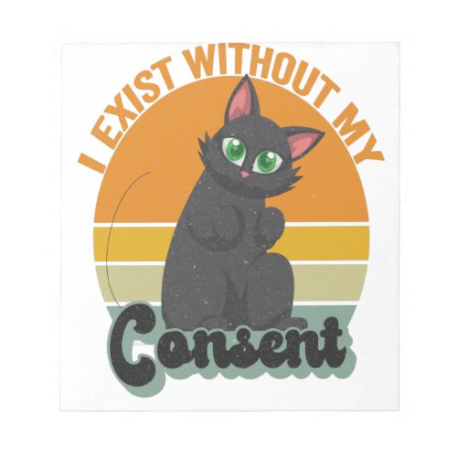 I Exist Without My Consent Funny Retro Cat Gift Notepad