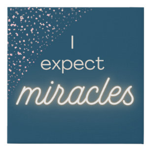 I Expect Miracles Wall Art