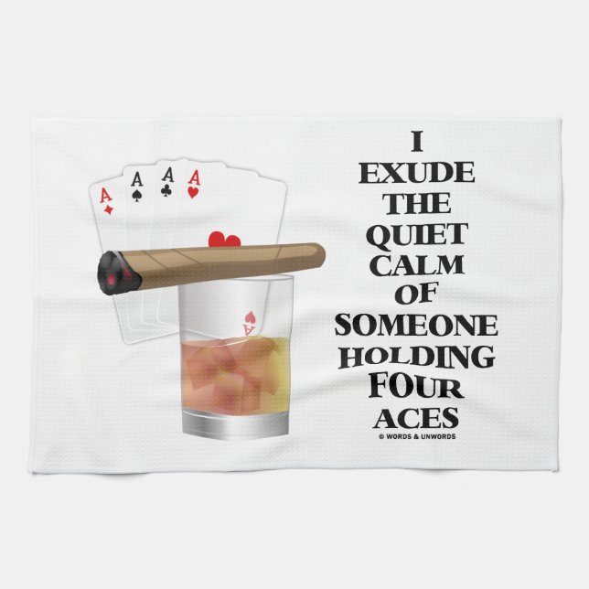 I Exude Quiet Calm Of Someone Holding Four Aces Towel (Horizontal)