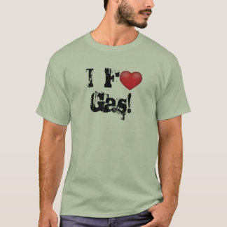 I (F)heart Gas! T-Shirt