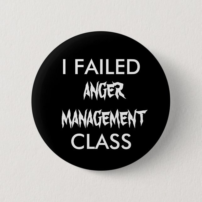 I FAILED  ANGER MANAGEMENT CLASS BUTTON (Front)
