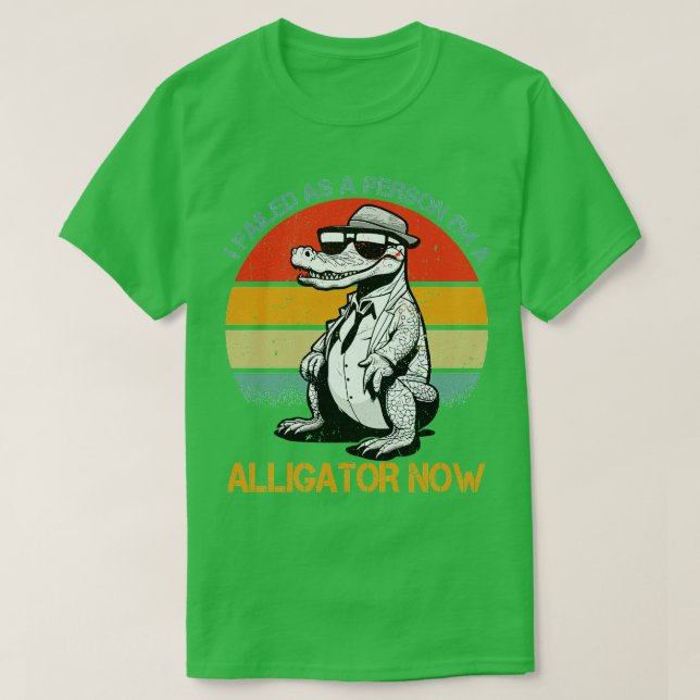 i failed as a person im a alligator now T-Shirt (Design Front)