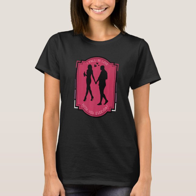 I Fall In Love With You Everyday Silhouetted Coupl T-Shirt (Front)