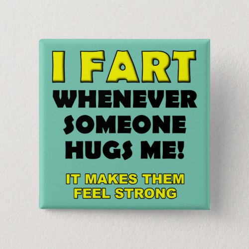 I Fart For Hugs Funny Button Badge Pin