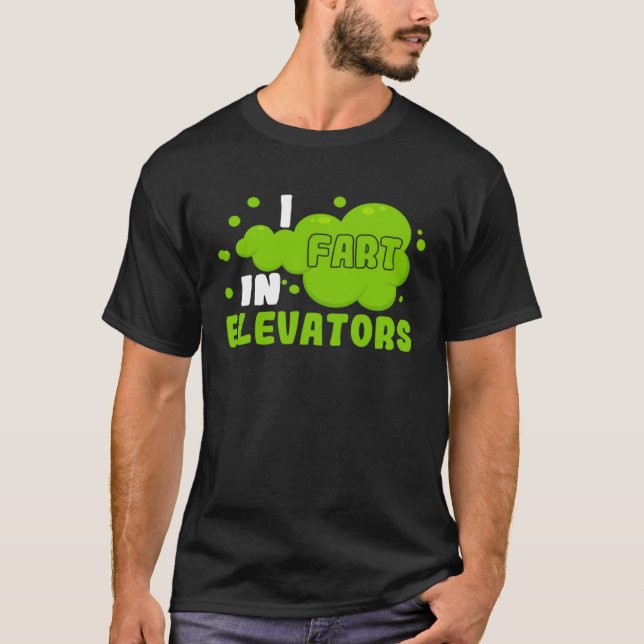 I Fart in Elevators Operator Elevator Engineer Ver T-Shirt (Front)