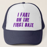 I Fart On The First Date Trucker Hat at Zazzle