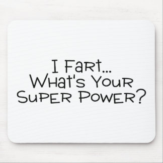 I Fart Whats Your Super Power 2 Mouse Pad