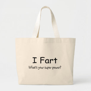 I Fart Whats Your Super Power Large Tote Bag