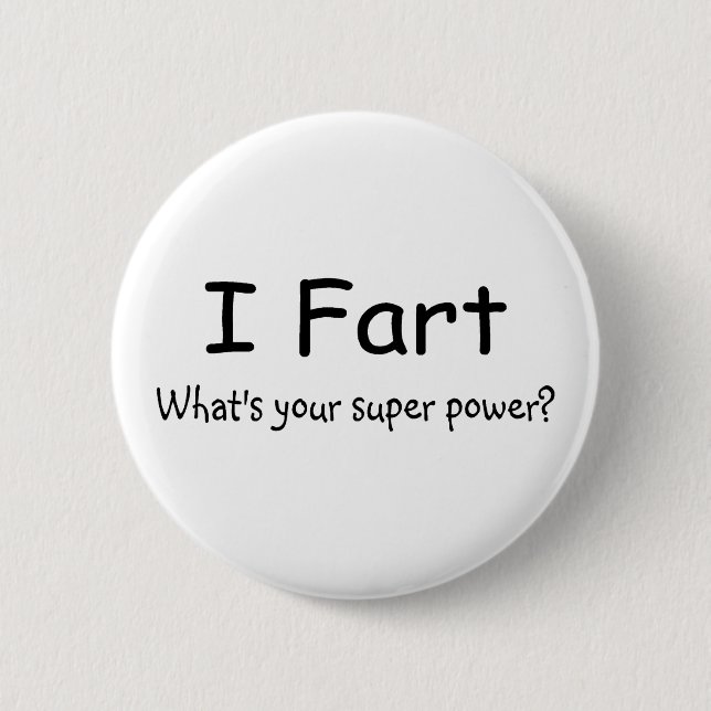I Fart Whats Your Super Power Pinback Button (Front)