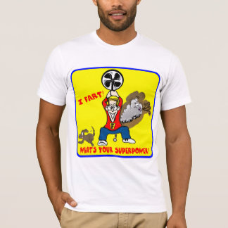 I Fart What's Your Superpower T-Shirt