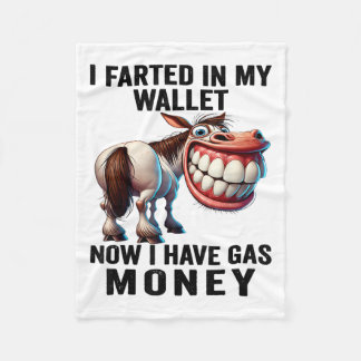 I Farted In My Wallet Now I Have Gas Money Funny D Fleece Blanket