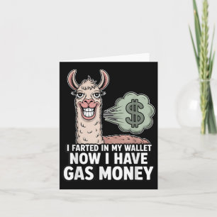I Farted In My Wallet Now I Have Gas Money Funny L Card