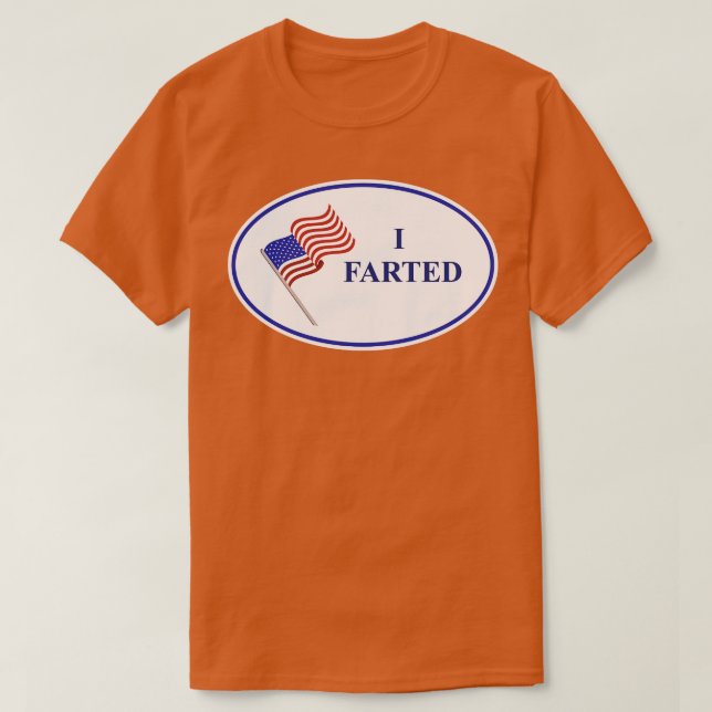 I Farted Long Live America 1 T-Shirt (Design Front)