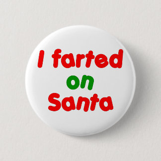 I Farted on Santa Pinback Button