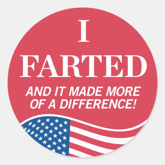 I Farted Voting Sticker | Zazzle.com
