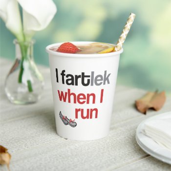 I Fartlek When I Run © - Funny Fartlek Paper Cups by BiskerVille at Zazzle