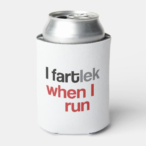 I FARTlek when I Run  _ Funny FARTlek Runner Gift Can Cooler