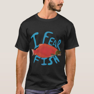 I Fear Fish T-Shirt