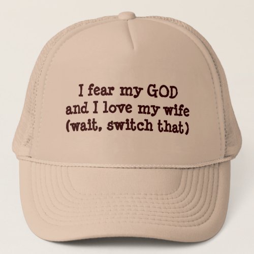 I Fear GOD Love Wife Switch That Trucker Hat