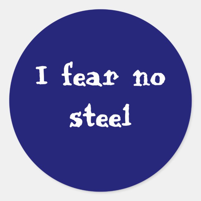 I fear no steel classic round sticker (Front)