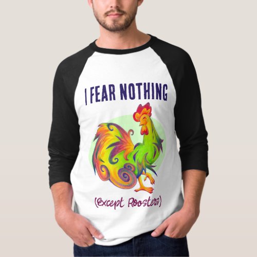 I Fear Nothing_ Except Roosters Stylized Rooster T_Shirt
