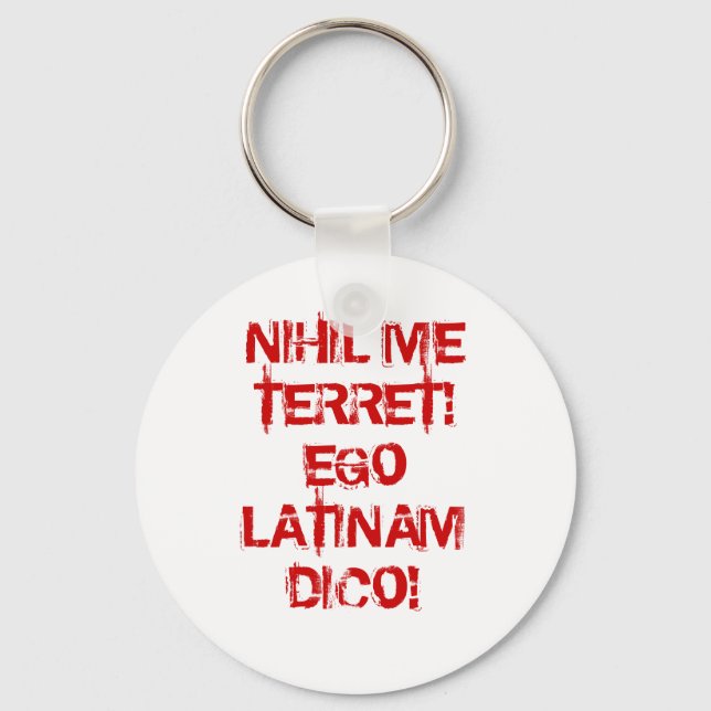 I fear nothing!  I speak Latin! Keychain (Front)