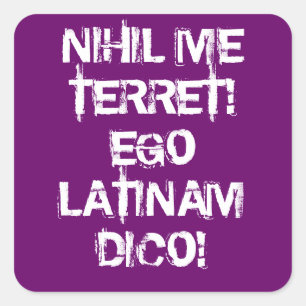 I fear nothing! I speak Latin! Square Sticker
